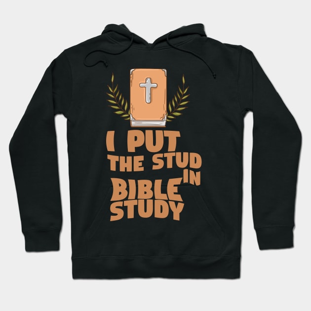 I Put The Stud In Bible Study Hoodie by EdifyEra